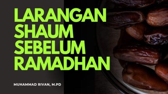 LARANGAN SHAUM SEBELUM RAMADHAN