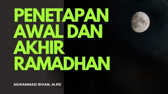 PENETAPAN SHAUM RAMADHAN BERDASARKAN RU’YATUL HILAL