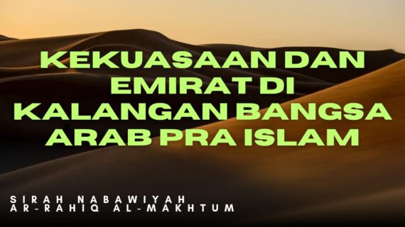 KEKUASAAN DAN EMIRAT DI KALANGAN BANGSA ‘ARAB PRA-ISLAM