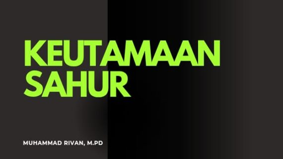 KEUTAMAAN SAHUR: SUMBER BERKAH DALAM SHAUM