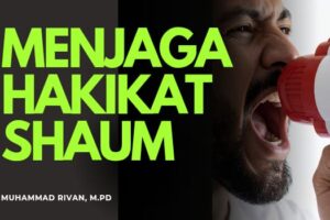 MENJAGA HAKIKAT SHAUM: TIDAK CUKUP MENAHAN LAPAR DAN DAHAGA