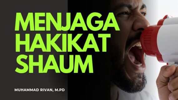 MENJAGA HAKIKAT SHAUM: TIDAK CUKUP MENAHAN LAPAR DAN DAHAGA