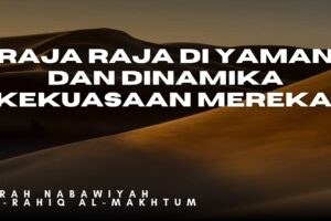 KEKUASAAN DAN EMIRAT DI KALANGAN BANGSA ‘ARAB – Raja-Raja di Yaman dan Dinamika Kekuasaan Mereka