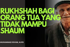 RUKHSAH BAGI ORANG TUA YANG TIDAK MAMPU SHAUM