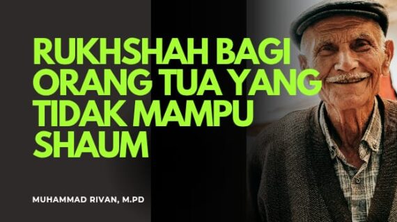 RUKHSAH BAGI ORANG TUA YANG TIDAK MAMPU SHAUM