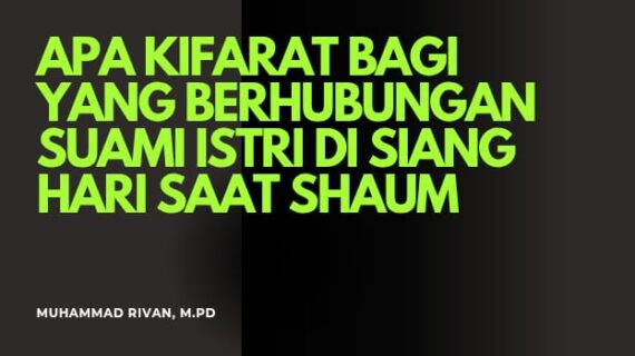 KAFARAT BAGI YANG BERHUBUNGAN SUAMI ISTRI DI SIANG RAMADHAN