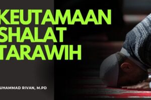 KEUTAMAAN QIYĀM RAMADHAN (SHALAT TARAWIH)