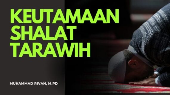KEUTAMAAN QIYĀM RAMADHAN (SHALAT TARAWIH)