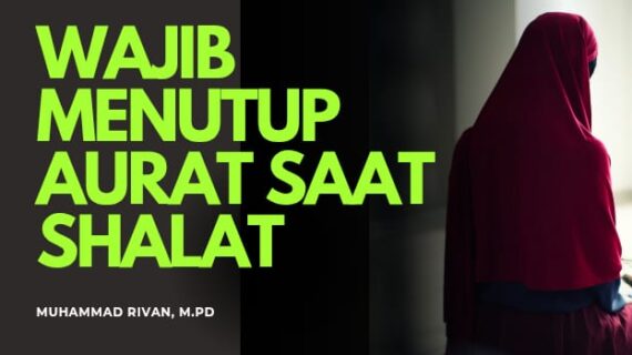 WAJIBNYA MENUTUP AURAT DALAM SHALAT BAGI WANITA BALIGH