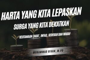 “Harta yang Kita Lepaskan, Surga yang Kita Dekatkan”