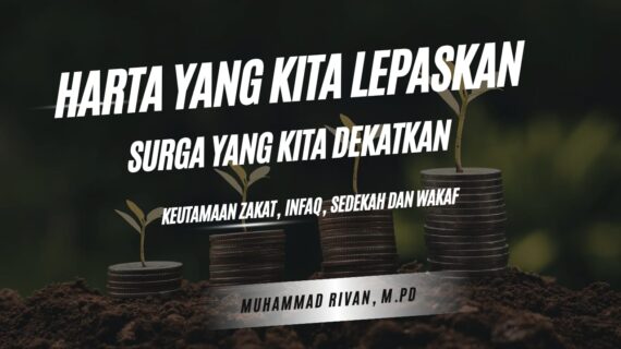 “Harta yang Kita Lepaskan, Surga yang Kita Dekatkan”