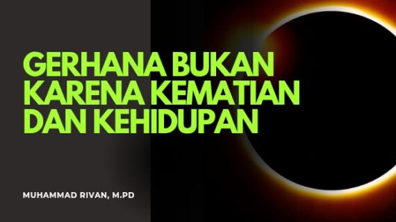 GERHANA BUKAN KARENA KEMATIAN SESEORANG