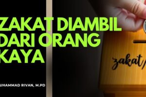 ZAKAT DIAMBIL DARI ORANG KAYA