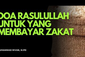 DOA RASULULLAH UNTUK ORANG YANG MEMBAYAR ZAKAT