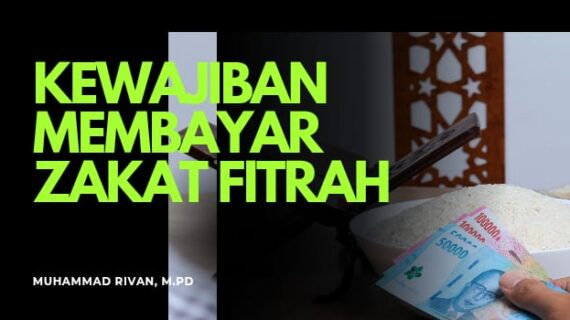 KEWAJIBAN ZAKAT FITRAH BAGI SETIAP MUSLIM