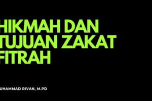 HIKMAH DAN TUJUAN ZAKAT FITRAH
