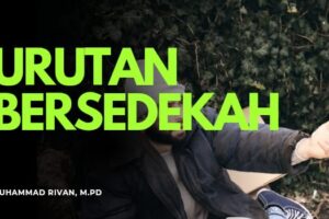 URUTAN SEDEKAH: MULAI DARI DIRI SENDIRI DAN KELUARGA