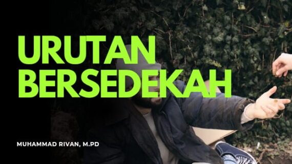 URUTAN SEDEKAH: MULAI DARI DIRI SENDIRI DAN KELUARGA