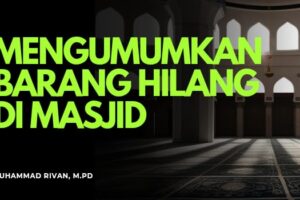 LARANGAN MENCARI BARANG HILANG DI DALAM MASJID