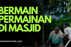 KELUASAN ISLAM: BOLEHNYA PERMAINAN YANG BERMANFAAT DI MASJID