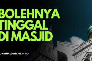 BOLEHNYA TINGGAL DI MASJID SEMENTARA BAGI YANG MEMBUTUHKAN