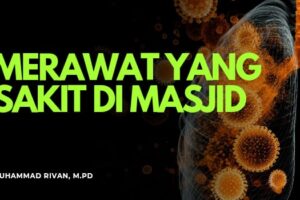 BOLEHNYA MERAWAT ORANG SAKIT DI MASJID DAN PERHATIAN NABI KEPADA SAHABAT