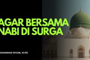 JALAN MERAIH KEBERSAMAAN DENGAN NABI ﷺ DI SURGA